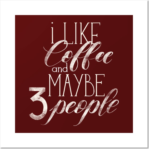 I like coffee and maybe 3 people Wall Art by Alies